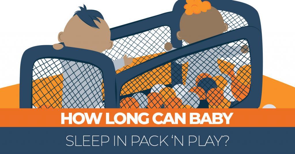 How Long Can Baby Sleep in Pack 'N Play? | Sleep Advisor