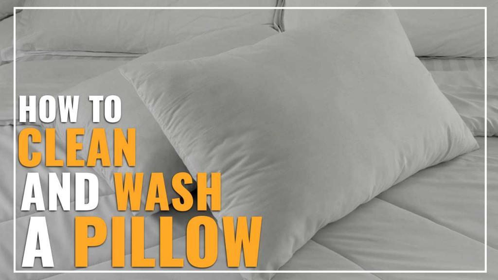 How To Wash A Pillow - Helpful Cleaning Tips (Guide)