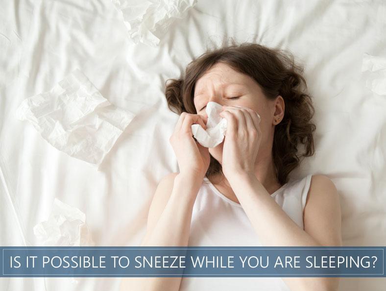Can You Sneeze While You Sleep? - Is It Possible? | Sleep Advisor