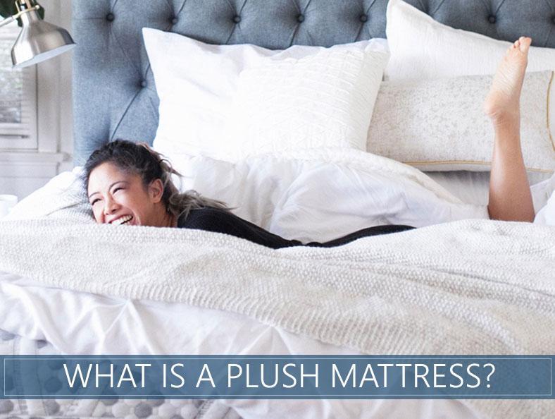 What Is A Plush Mattress? - Everything You Need To Know
